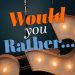 Would You Rather Questions For Kids & Adults